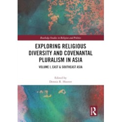 Exploring Religious Diversity and Covenantal Pluralism in Asia: Volume I, East & Southeast Asia