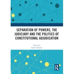 Separation of Powers, the Judiciary and the Politics of Constitutional Adjudication