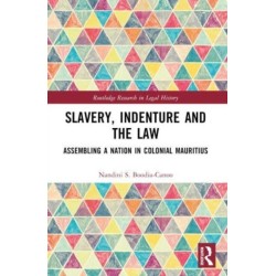 Slavery, Indenture and the Law: Assembling a Nation in Colonial Mauritius