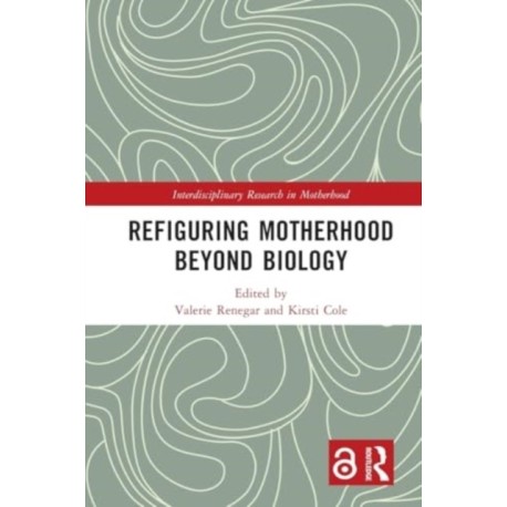 Refiguring Motherhood Beyond Biology