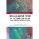 Mexicans and the Future of the American Dream: Trump, Immigration and Border Relations