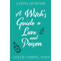 A Witch's Guide to Love and Poison: A cosy YA fantasy from the author of The Baby Dragon Cafe
