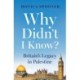 Why Didn’t I Know? Britain’s Legacy in Palestine: Britain’s Legacy in Palestine