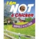 I Am Not a Chicken: Animals on the Farm
