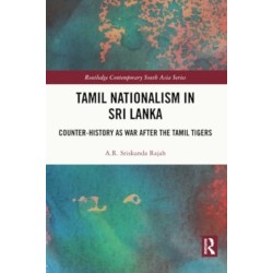 Tamil Nationalism in Sri Lanka: Counter-history as War after the Tamil Tigers