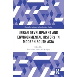 Urban Development and Environmental History in Modern South Asia