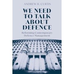 We Need to Talk About Defence: Reforming Contemporary Defence Management