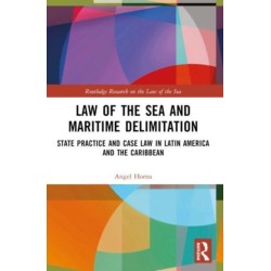 Law of the Sea and Maritime Delimitation: State Practice and Case Law in Latin America and the Caribbean