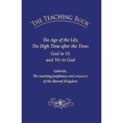 The Teaching Book: The Age of the Lily, the High Time After the Time: God in Us, and We in God