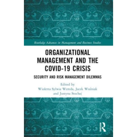 Organizational Management and the COVID-19 Crisis: Security and Risk Management Dilemmas
