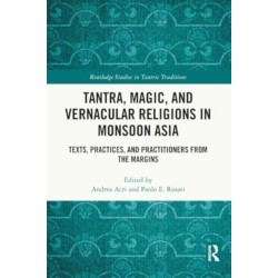 Tantra, Magic, and Vernacular Religions in Monsoon Asia: Texts, Practices, and Practitioners from the Margins