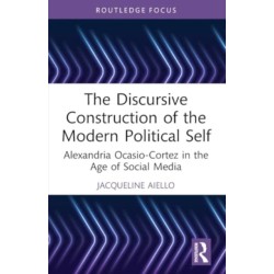 The Discursive Construction of the Modern Political Self: Alexandria Ocasio-Cortez in the Age of Social Media