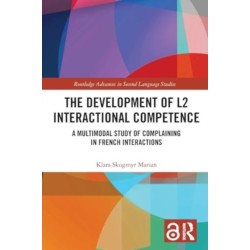 The Development of L2 Interactional Competence: A Multimodal Study of Complaining in French Interactions