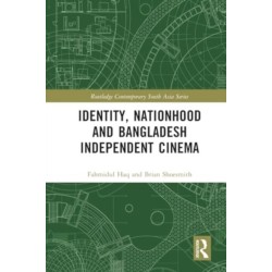 Identity, Nationhood and Bangladesh Independent Cinema