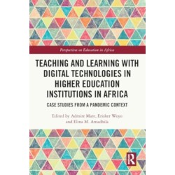 Teaching and Learning with Digital Technologies in Higher Education Institutions in Africa: Case Studies from a Pandemic Context