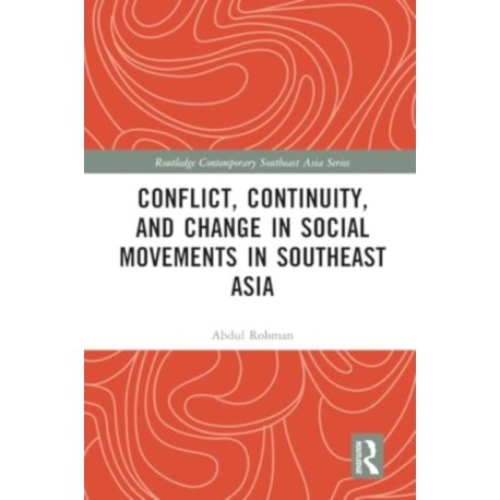Conflict, Continuity, and Change in Social Movements in Southeast Asia