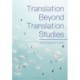 Translation Beyond Translation Studies