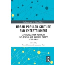Urban Popular Culture and Entertainment: Experiences from Northern, East-Central, and Southern Europe, 1870s–1930s