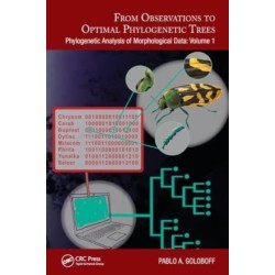From Observations to Optimal Phylogenetic Trees: Phylogenetic Analysis of Morphological Data: Volume 1