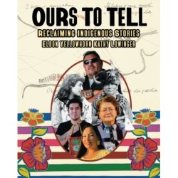 Ours to Tell: Reclaiming Indigenous Stories