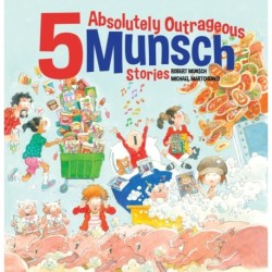 5 Absolutely Outrageous Munsch Stories