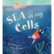 Sea in My Cells