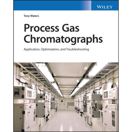 Process Gas Chromatography: Advanced Design and Troubleshooting