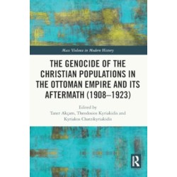 The Genocide of the Christian Populations in the Ottoman Empire and its Aftermath (1908-1923)