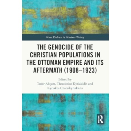 The Genocide of the Christian Populations in the Ottoman Empire and its Aftermath (1908-1923)