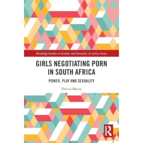 Girls Negotiating Porn in South Africa: Power, Play and Sexuality
