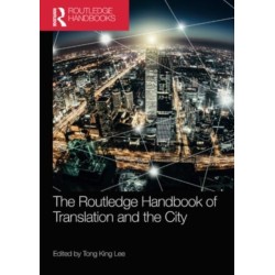 The Routledge Handbook of Translation and the City