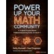 Power Up Your Math Community: A 10-Month Practice-Based Professional Learning Guide, Grades K-5