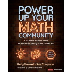 Power Up Your Math Community: A 10-Month Practice-Based Professional Learning Guide, Grades K-5