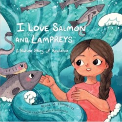 I Love Salmon and Lampreys: A Native Story of Resilience