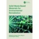 Solid Waste-Based Materials for Environmental Remediation