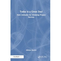 Today is a Great Day!: New Attitudes for Attaining Project Success