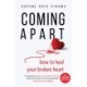 Coming Apart: How to Heal Your Broken Heart (Uncoupling, Breaking up with someone you love, Divorce, Moving on)