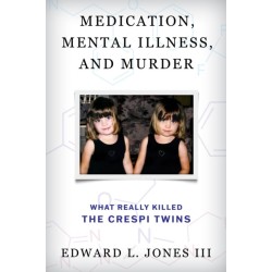 Medication, Mental Illness, and Murder: What Really Killed the Crespi Twins