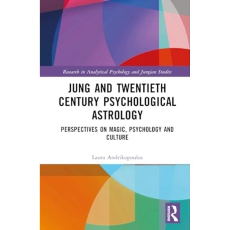 Jung and Twentieth Century Psychological Astrology: Perspectives on Magic, Psychology and Culture