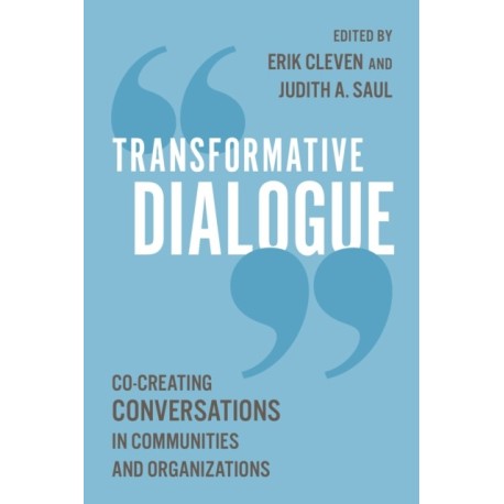 Transformative Dialogue: Co-creating Conversations in Communities and Organizations