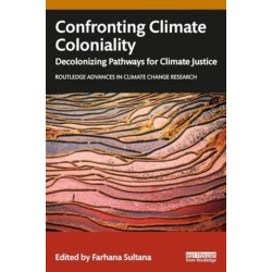 Confronting Climate Coloniality: Decolonizing Pathways for Climate Justice