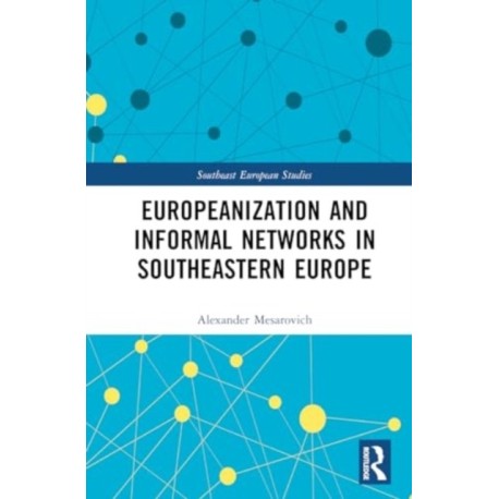 Europeanization and Informal Networks in Southeastern Europe