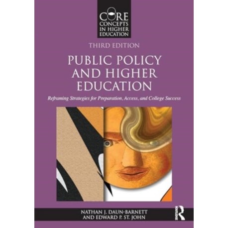 Public Policy and Higher Education: Reframing Strategies for Preparation, Access, and College Success
