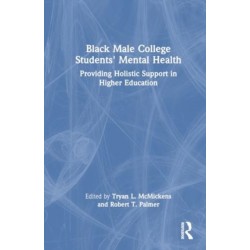 Black Male College Students' Mental Health: Providing Holistic Support in Higher Education