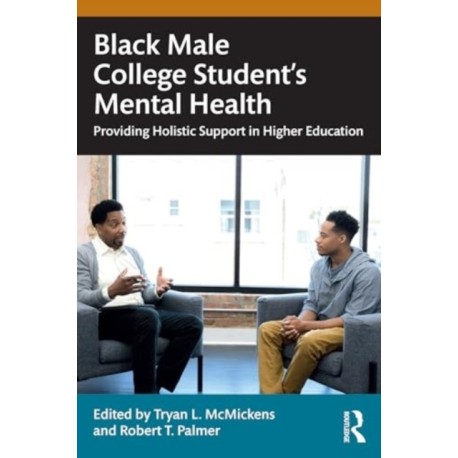 Black Male College Students' Mental Health: Providing Holistic Support in Higher Education