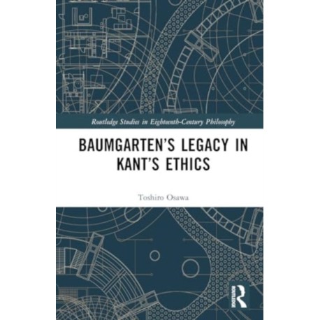 Baumgarten’s Legacy in Kant’s Ethics