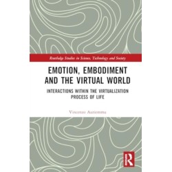 Emotion, Embodiment and the Virtual World: Interactions within the Virtualization Process of Life