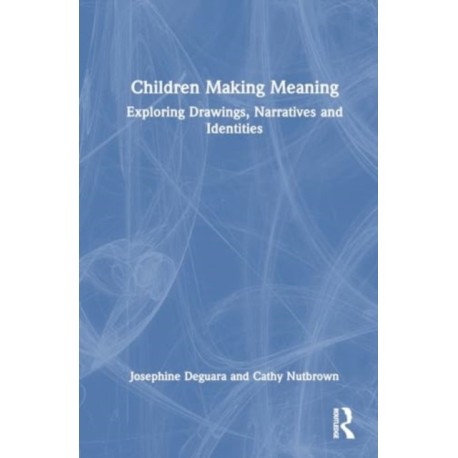 Children Making Meaning: Exploring Drawings, Narratives, and Identities