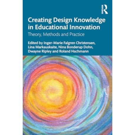 Creating Design Knowledge in Educational Innovation: Theory, Methods, and Practice