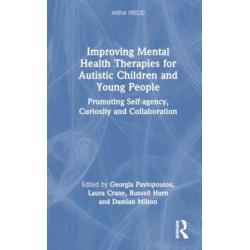 Improving Mental Health Therapies for Autistic Children and Young People: Promoting Self-agency, Curiosity and Collaboration